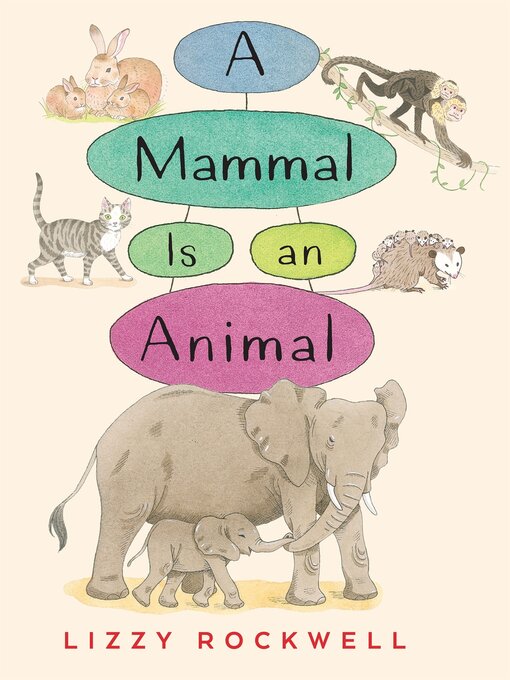 Title details for A Mammal is an Animal by Lizzy Rockwell - Available